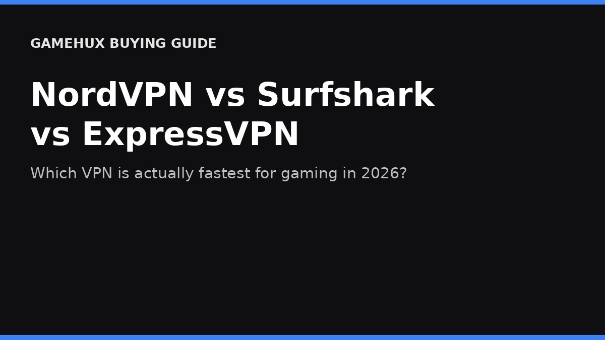 NordVPN vs Surfshark vs ExpressVPN for Gaming: Which Is Fastest?