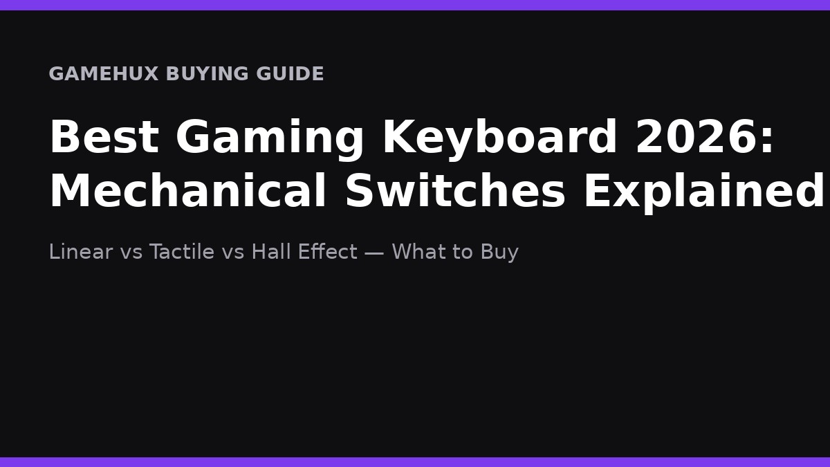Best Gaming Keyboard 2026: Mechanical Switches Explained