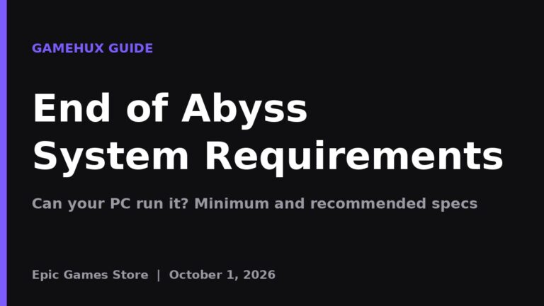 End of Abyss System Requirements: Can Your PC Run It?