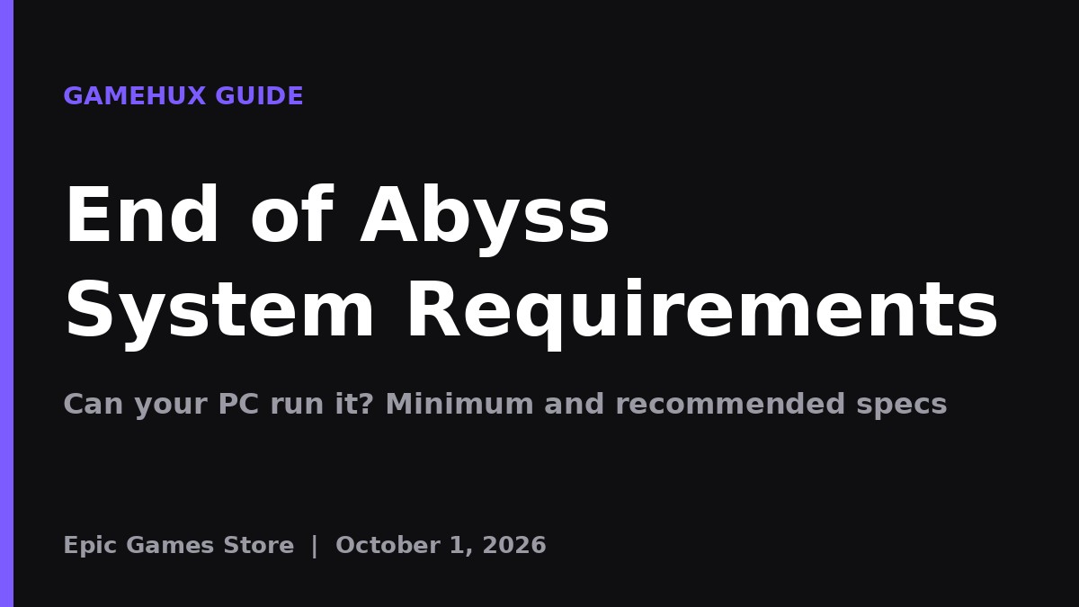 End of Abyss System Requirements: Can Your PC Run It?