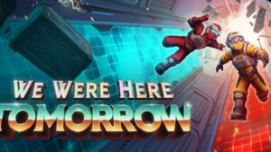 We Were Here Tomorrow System Requirements: Can Your PC Run It?